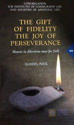 Imagen de The Gift of Fidelity The Joy of Perseverance Manete in dilectione mea (Gv 15,9) Guidelines Congregation for Institutes of Consecrated Life and Societies of Apostolic Life