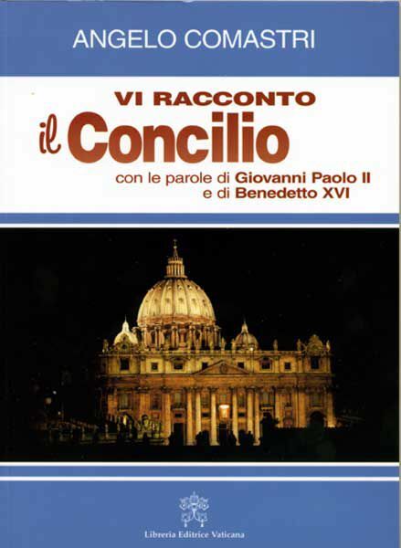 Immagine di Vi racconto il Concilio con le parole di Giovanni Paolo II e di Benedetto XVI