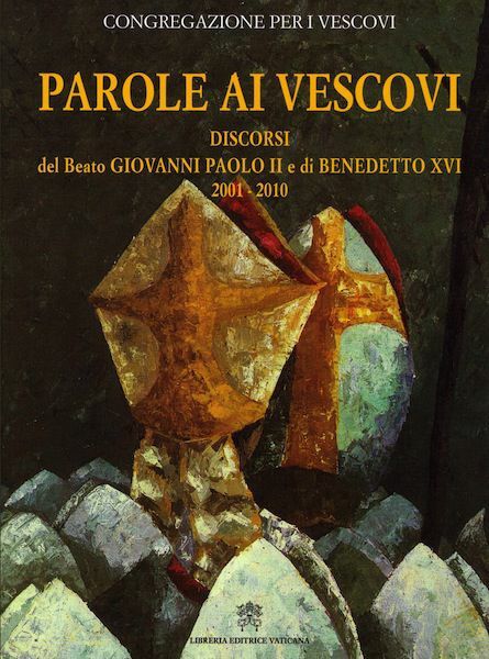 Imagen de Parole ai Vescovi. Discorsi del Beato Giovanni Paolo II e di Benedetto XVI 2001-2010