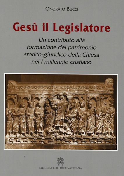 Imagen de Gesù il legislatore. Un contributo alla formazione del patrimonio storico-giuridico della Chiesa nel I millennio cristiano