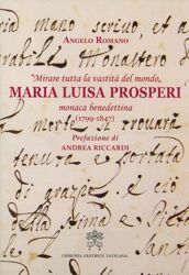 Immagine di Mirare tutta la vastità del mondo Maria Luisa Prosperi Monaca benedettina (1799-1847)