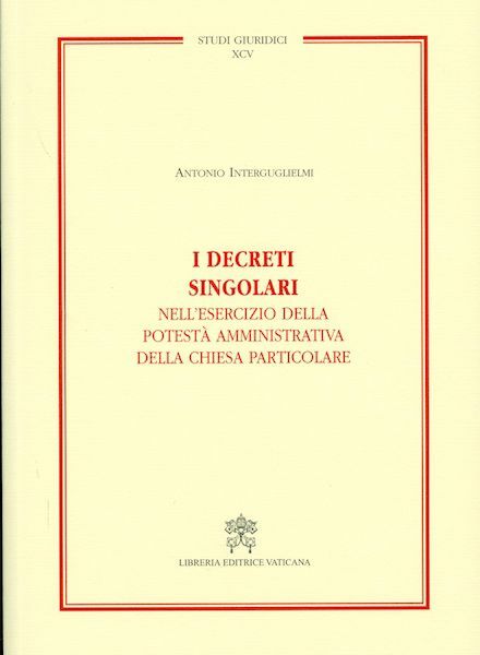 Immagine di I decreti singolari nell' esercizio della potestà amministrativa della Chiesa in particolare