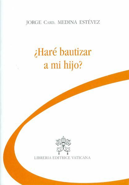 Imagen de ¿Haré bautizar a mi hijo ? Jorge Arturo Medina Estévez