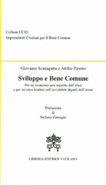 Immagine di Sviluppo e bene comune Per un'economia non separata dall'etica e per un'etica fondata sull'inviolabile dignità dell'uomo