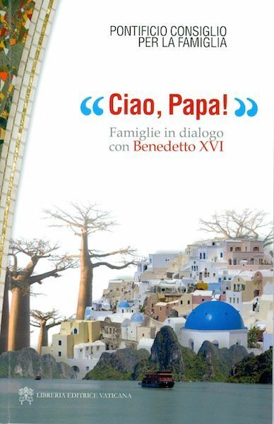 Picture of Ciao Papa! Famiglie in dialogo con Benedetto XVI