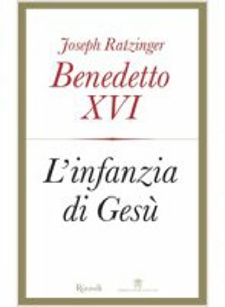 Imagen de Joseph Ratzinger Papa Benedetto XVI Gesù di Nazaret L' infanzia di Gesù