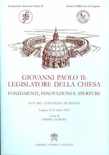 Imagen de Giovanni Paolo II: legislatore della Chiesa - Fondamenti, innovazioni e aperture. Atti del convegno di studio Lugano - LIBRO
