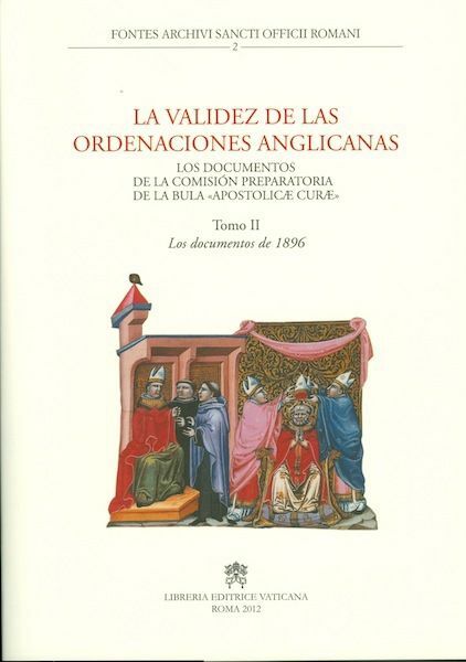 Imagen de La validez de las ordenaciones anglicanas Los documentos de la comision preparatoria de la bula «Apostolicae curae» vol.2 Los documentos de 1896