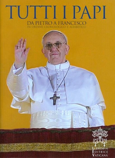 Picture of Tutti i Papi: da Pietro a Benedetto XVI. in ordine cronologico e alfabetico
