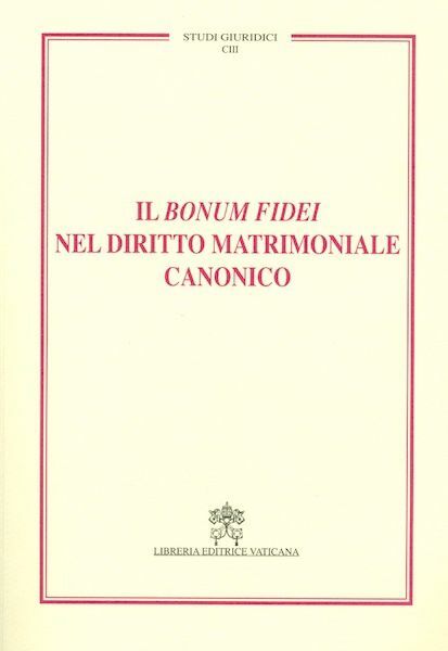Immagine di Il Bonum Fidei nel diritto matrimoniale canonico