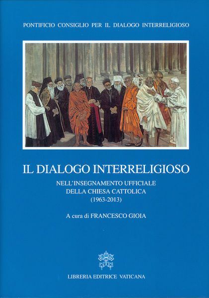 Immagine di Il dialogo interreligioso nell' insegnamento ufficiale della Chiesa Cattolica (1963-2013)