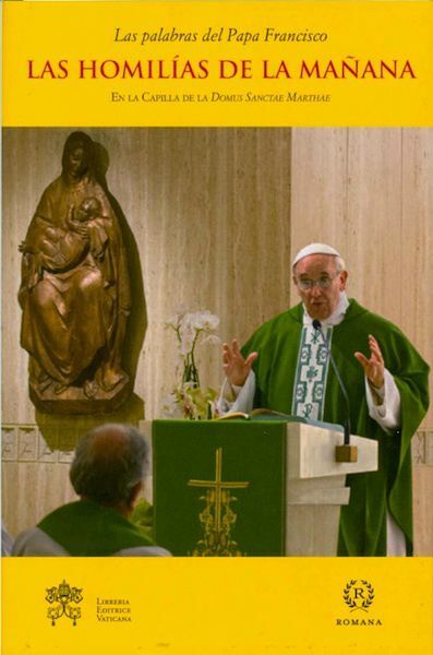 Imagen de Las homilías de la mañana. En la Capilla de la Domus Sanctae Marthae Vol. 1