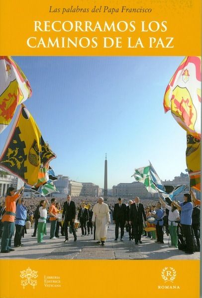 Imagen de Recorramos los caminos de la Paz Las palabras del Papa Francisco