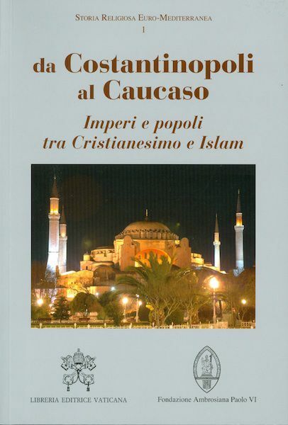 Imagen de Da Costantinopoli al Caucaso - Imperi e popoli tra Cristianesimo e Islam