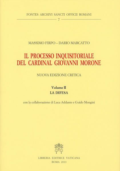 Immagine di Il processo inquisitoriale del Cardinal Giovanni Morone, Vol. II La difesa