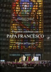 Imagen de Pregare e celebrare con Papa Francesco - Proposte per i giovani