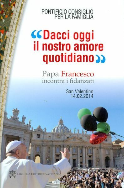 Picture of Dacci oggi il nostro amore quotidiano. Papa Francesco incontra i fidanzati