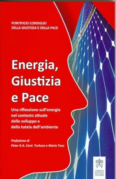 Immagine di Energia, Giustizia e Pace - Una riflessione sull’ energia nel contesto attuale dello sviluppo e della tutela dell’ambiente