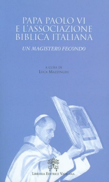 Picture of Papa Paolo VI e l' Associazione Biblica Italiana Un magistero fecondo