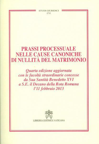 Immagine di Prassi processuale nelle cause canoniche di nullità del matrimonio - Quarta Edizione