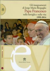 Imagen de Gli insegnamenti di Jorge Mario Bergoglio Papa Francesco sulla famiglia e sulla vita
