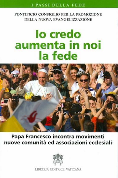 Imagen de Io Credo aumenta in noi la fede. Papa Francesco incontra i movimenti, nuove comunità ed associazioni ecclesiali