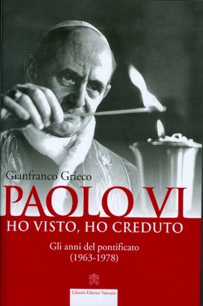 Immagine di Ho visto, ho creduto. Gli anni del Pontificato (1963-1978)