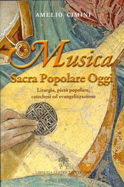 Immagine di Musica Sacra popolare oggi: Liturgia, pietà popolare, catechesi ed evangelizzazione