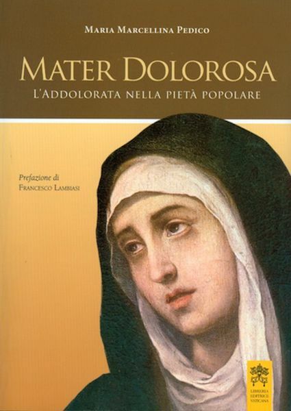 Immagine di Mater Dolorosa L'addolorata nella pietà popolare