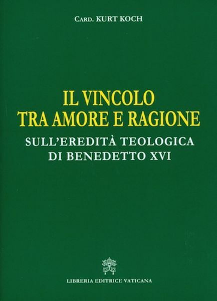 Imagen de Il vincolo tra Amore e Ragione Sull' eredità teologica di Benedetto XVI