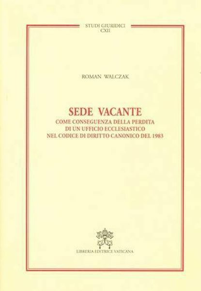 Sede Vacante - Studi Giuridici vol. CXII
