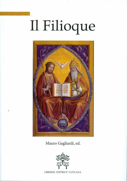 Picture of Il Filioque A mille anni dal suo inserimento nel credo a Roma (1014-2014)