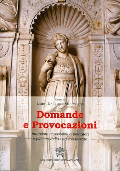 Imagen de Domande e Provocazioni Interviste impossibili a fondatori e pionieri della vita consacrata