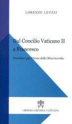 Immagine di Dal Concilio Vaticano II a Francesco. Presbiteri per l' Anno della Misericordia Lorenzo Leuzzi