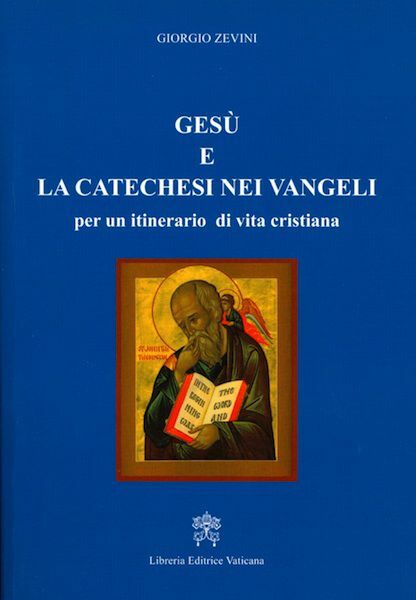 Imagen de Gesù e la catechesi nei Vangeli per un itinerario di vita cristiana