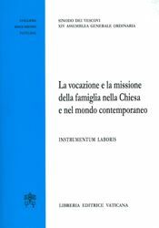 Immagine di La Vocazione e la Missione della Famiglia nella Chiesa e nel Mondo Contemporaneo Instrumentus Laboris