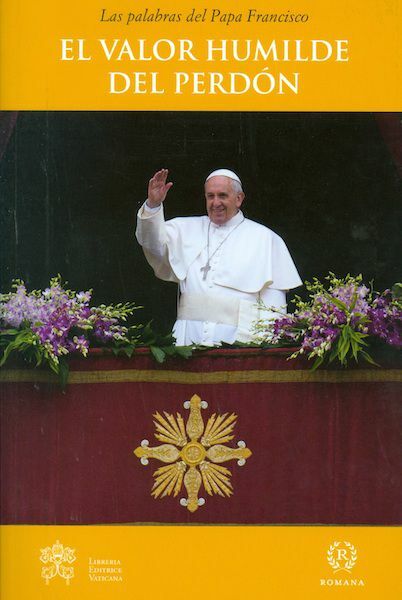 Imagen de Papa Francisco: El Valor Humilde del Perdon Las palabras del Papa Francisco Catequesis sobre la Familia