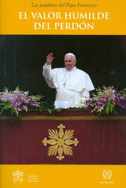 Picture of Papa Francisco: El Valor Humilde del Perdon Las palabras del Papa Francisco Catequesis sobre la Familia