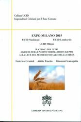 Immagine di Expo Milano 2015. Il cibo è per tutti. Agricoltura e nuovo modello di sviluppo alla luce del pensiero sociale della Chiesa