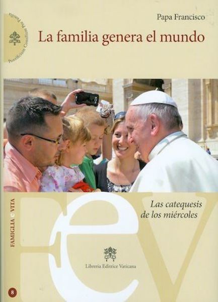 Imagen de Papa Francisco: La familia genera el mundo