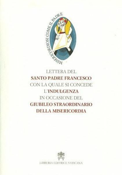 Imagen de Lettera del Santo Padre con la quale si concede l' indulgenza in occasione del Giubileo straordinario della Misericordia