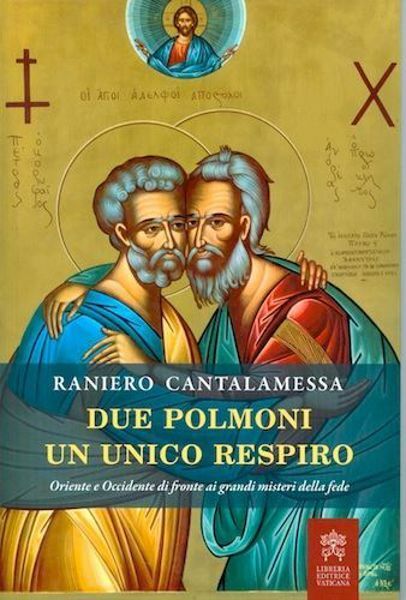 Imagen de Due polmoni e un unico respiro Oriente e Occidente di fronte ai grandi misteri della fede