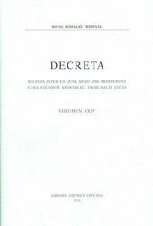 Immagine di Decreta selecta inter ea quae anno 2006 prodierunt cura eiusdem Apostolici Tribunalis edita. Volumen XXIV anno 2006