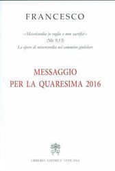 Picture of Messaggio per la Quaresima 2016 "Misericordia io voglio e non sacrifici" (Mt 9,13).