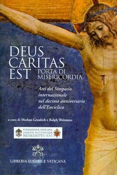 Picture of Deus Caritas Est Porta di Misericordia. Atti del Simposio internazionale nel decimo anniversario dell' Enciclica di Papa Benedetto XVI
