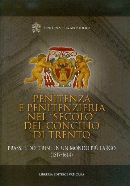 Penitenza e Penitenzieria nel Secolo del Concilio di Trento