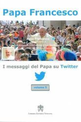 I messaggi del Papa su Twitter volume 5