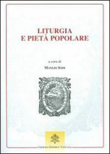 Immagine di Liturgia e pietà popolare. Prospettive per la Chiesa e la cultura nel tempo della Nuova Evangelizzazione