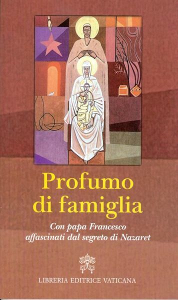 Picture of Profumo di famiglia - Con Papa Francesco affascinati dal segreto di Nazaret