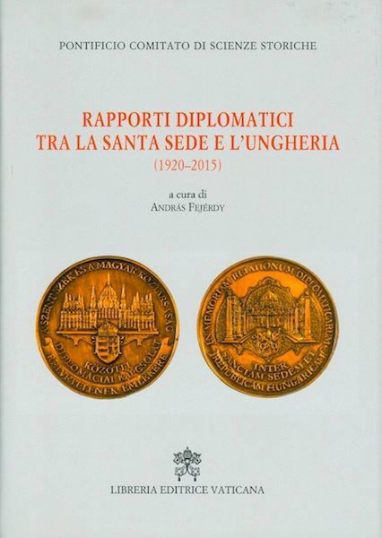 Imagen de Rapporti diplomatici tra Santa Sede ed Ungheria (1920-2015)